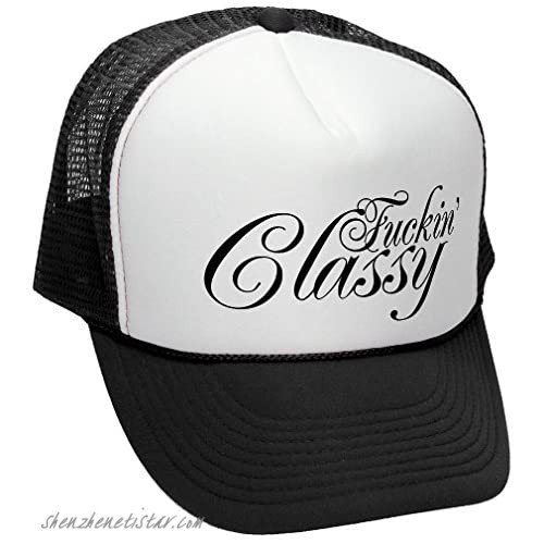 The Goozler Fucking Classy Vulgar Obscene Raunchy Joke - Adult Trucker Cap Hat
