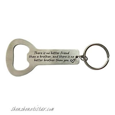 Brother Birthday Gifts There Is No Better Friend Than A Brother and There Is No Better Brother Than You Bottle Opener Keychain Big Brother Gift